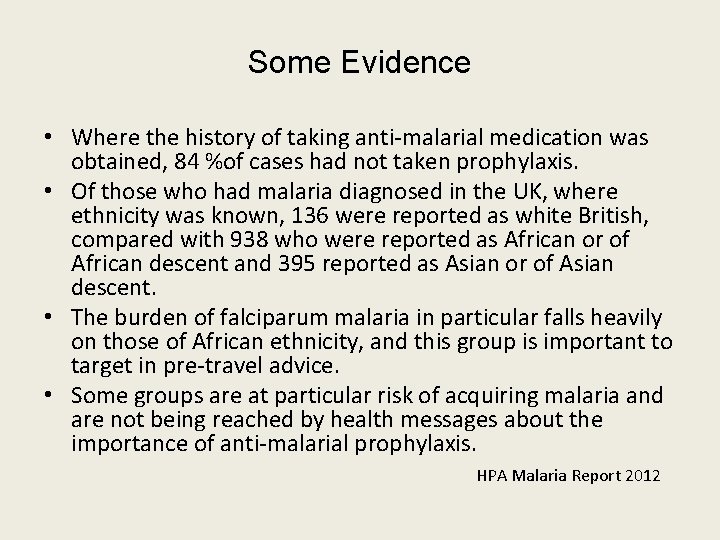 Some Evidence • Where the history of taking anti-malarial medication was obtained, 84 %of