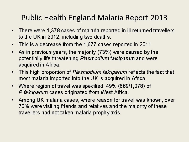 Public Health England Malaria Report 2013 • There were 1, 378 cases of malaria