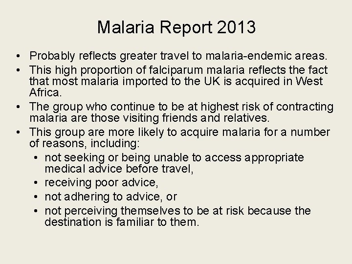 Malaria Report 2013 • Probably reflects greater travel to malaria-endemic areas. • This high