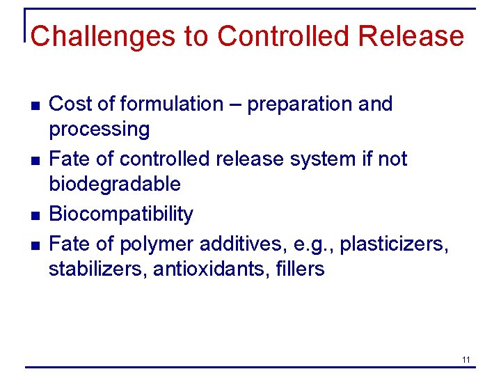 Challenges to Controlled Release n n Cost of formulation – preparation and processing Fate