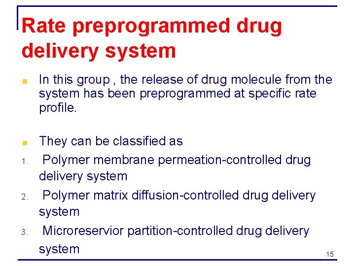 Rate preprogrammed drug delivery system In this group , the release of drug molecule