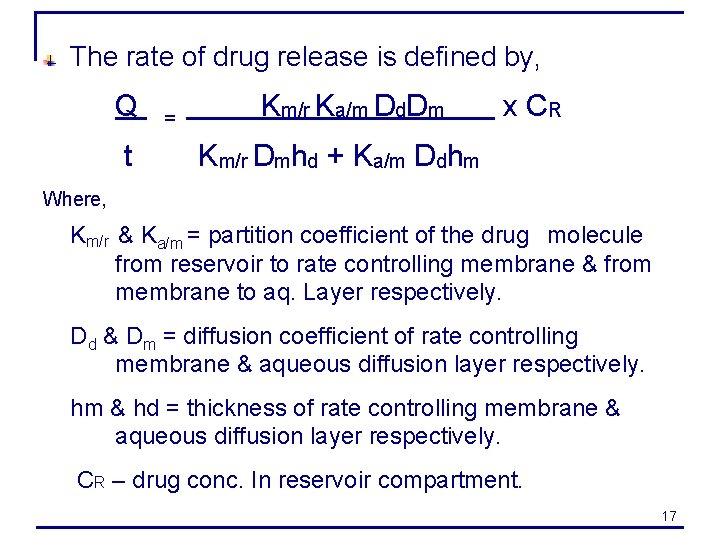 The rate of drug release is defined by, Q t = Km/r Ka/m Dd.