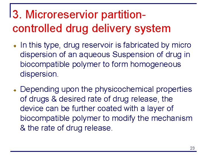3. Microreservior partitioncontrolled drug delivery system In this type, drug reservoir is fabricated by