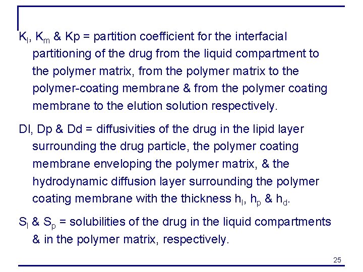 Kl, Km & Kp = partition coefficient for the interfacial partitioning of the drug