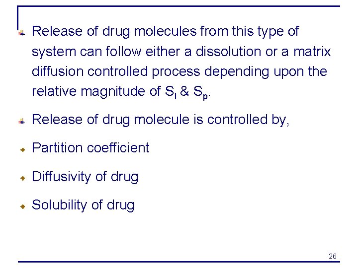 Release of drug molecules from this type of system can follow either a dissolution