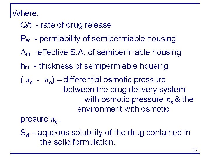 Where, Q/t - rate of drug release Pw - permiability of semipermiable housing Am