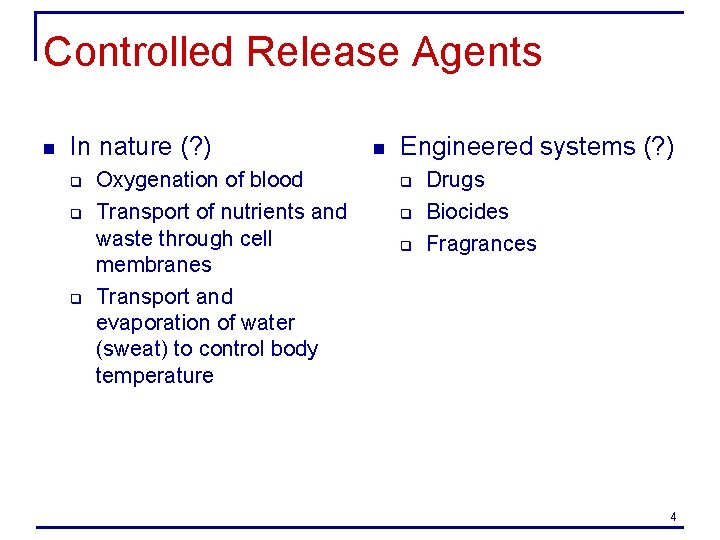 Controlled Release Agents n In nature (? ) q q q Oxygenation of blood