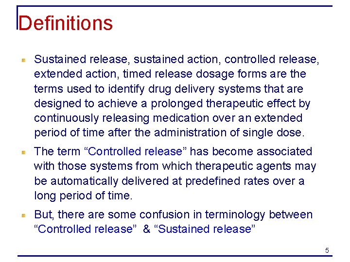 Definitions Sustained release, sustained action, controlled release, extended action, timed release dosage forms are