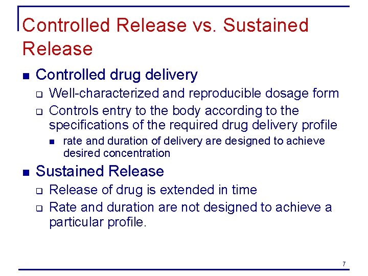 Controlled Release vs. Sustained Release n Controlled drug delivery q q Well-characterized and reproducible