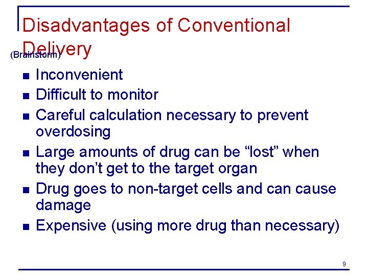 Disadvantages of Conventional Delivery (Brainstorm) n n n Inconvenient Difficult to monitor Careful calculation