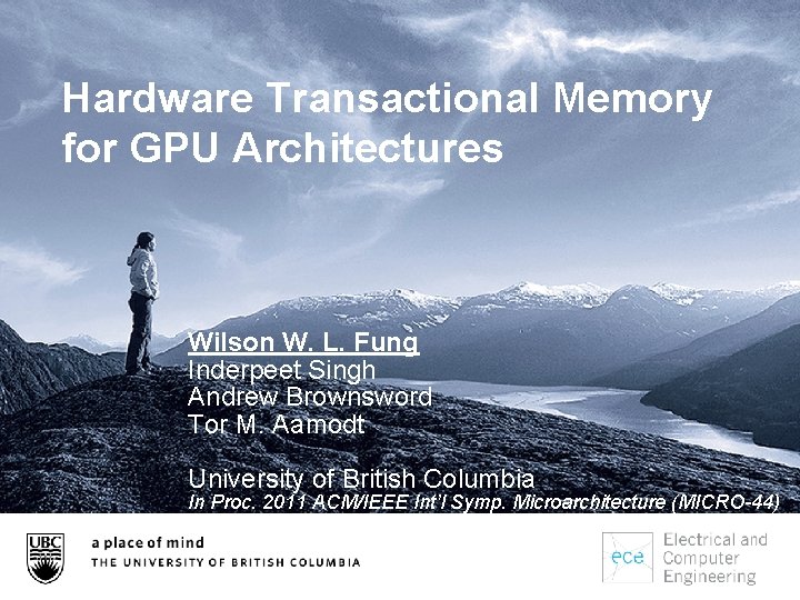 Hardware Transactional Memory for GPU Architectures Wilson W. L. Fung Inderpeet Singh Andrew Brownsword