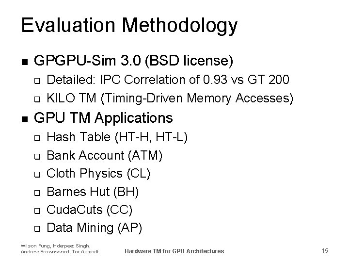 Evaluation Methodology n GPGPU-Sim 3. 0 (BSD license) q q n Detailed: IPC Correlation