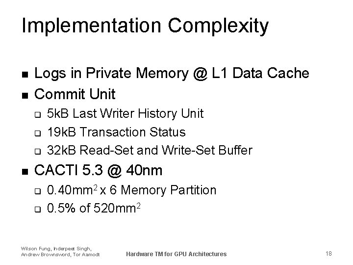 Implementation Complexity n n Logs in Private Memory @ L 1 Data Cache Commit