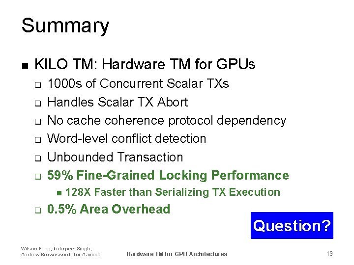 Summary n KILO TM: Hardware TM for GPUs q q q 1000 s of