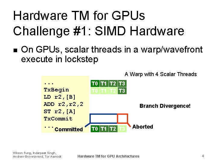 Hardware TM for GPUs Challenge #1: SIMD Hardware n On GPUs, scalar threads in