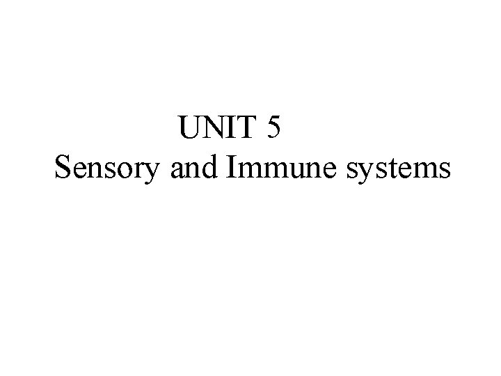 UNIT 5 Sensory and Immune systems 