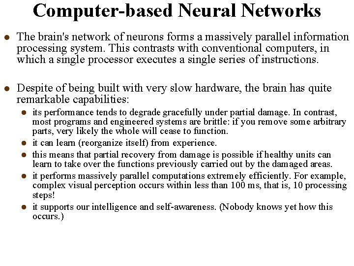 Computer-based Neural Networks l The brain's network of neurons forms a massively parallel information