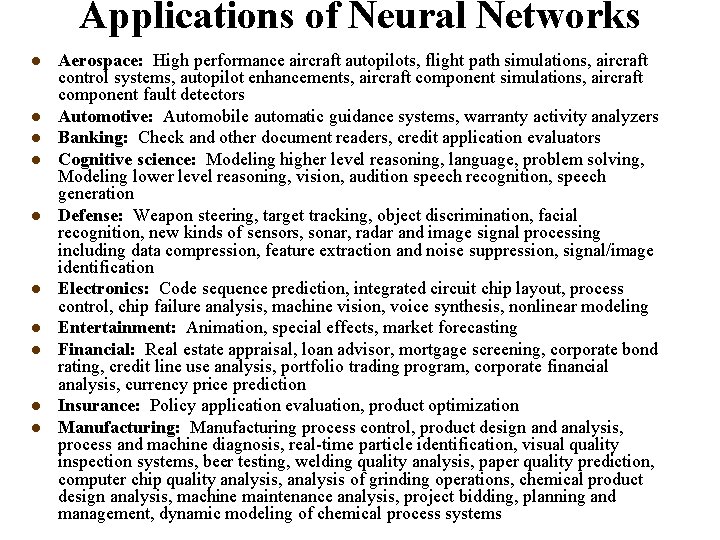 Applications of Neural Networks l l l l l Aerospace: High performance aircraft autopilots,