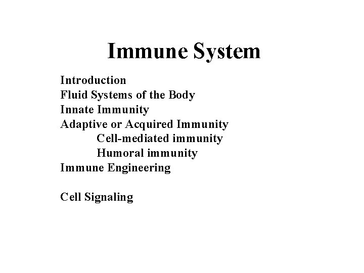 Immune System Introduction Fluid Systems of the Body Innate Immunity Adaptive or Acquired Immunity Immune System Introduction Fluid Systems of the Body Innate Immunity Adaptive or Acquired Immunity