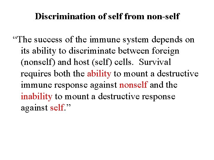 Discrimination of self from non-self “The success of the immune system depends on its Discrimination of self from non-self “The success of the immune system depends on its