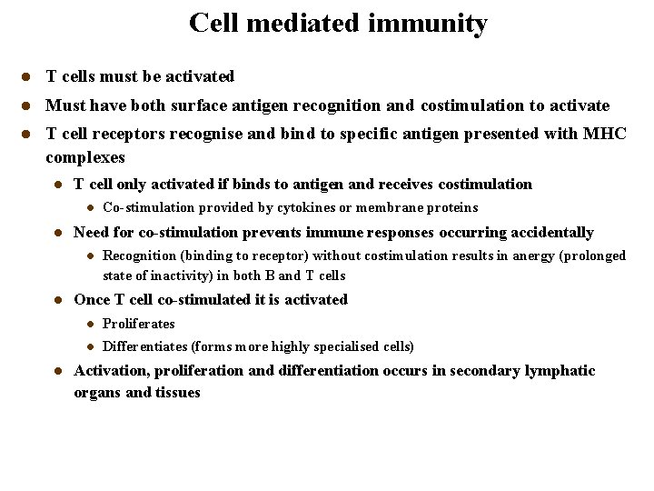 Cell mediated immunity l T cells must be activated l Must have both surface