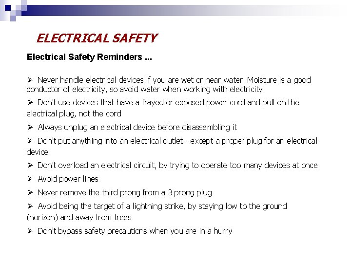 ELECTRICAL SAFETY Electrical Safety Reminders. . . Ø Never handle electrical devices if you