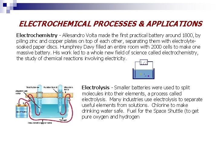 ELECTROCHEMICAL PROCESSES & APPLICATIONS Electrochemistry - Allesandro Volta made the first practical battery around