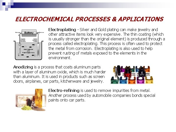 ELECTROCHEMICAL PROCESSES & APPLICATIONS Electroplating - Silver and Gold plating can make jewelry and