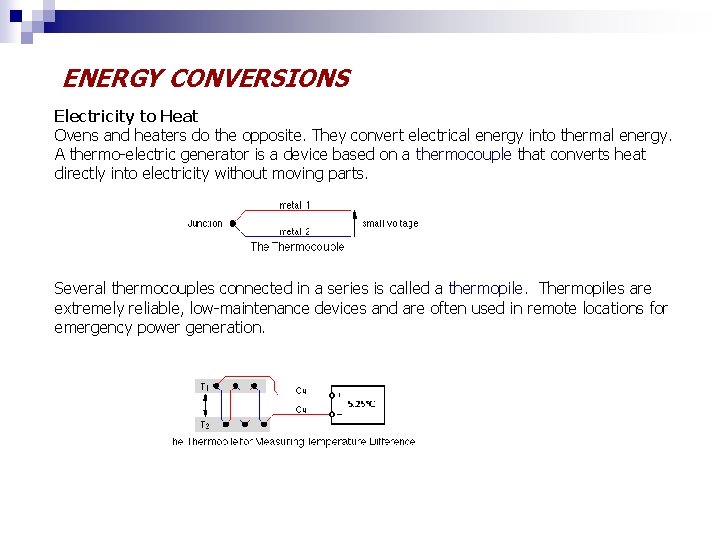 ENERGY CONVERSIONS Electricity to Heat Ovens and heaters do the opposite. They convert electrical