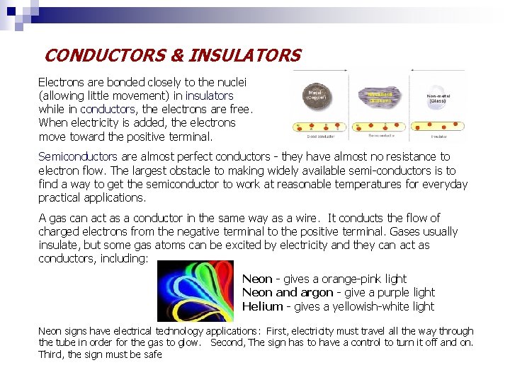 CONDUCTORS & INSULATORS Electrons are bonded closely to the nuclei (allowing little movement) in