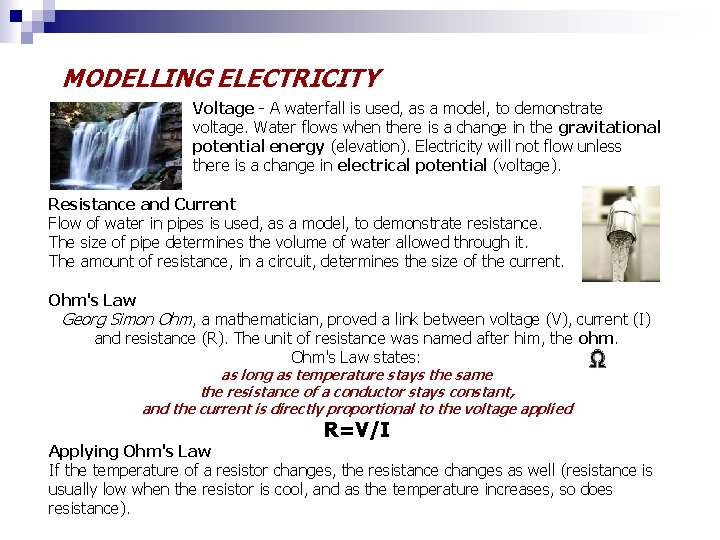 MODELLING ELECTRICITY Voltage - A waterfall is used, as a model, to demonstrate voltage.