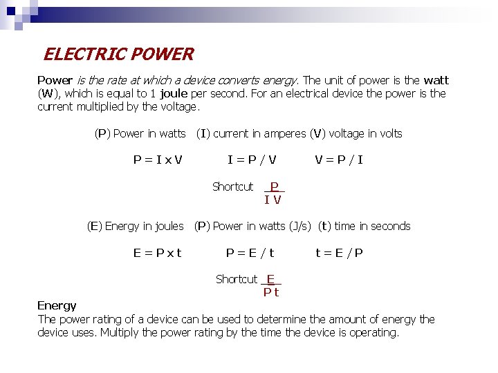 ELECTRIC POWER Power is the rate at which a device converts energy. The unit