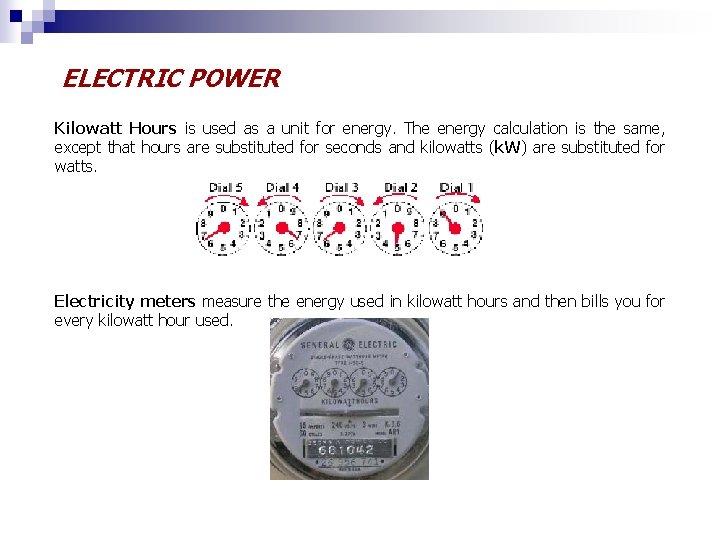ELECTRIC POWER Kilowatt Hours is used as a unit for energy. The energy calculation