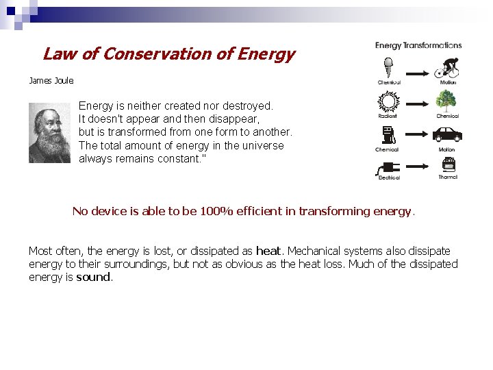 Law of Conservation of Energy James Joule Energy is neither created nor destroyed. It