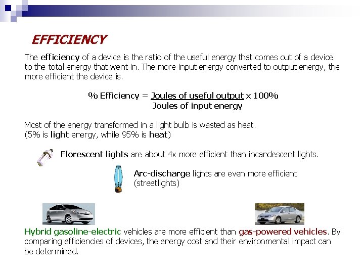 EFFICIENCY The efficiency of a device is the ratio of the useful energy that