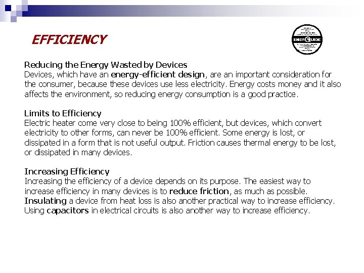 EFFICIENCY Reducing the Energy Wasted by Devices, which have an energy-efficient design, are an