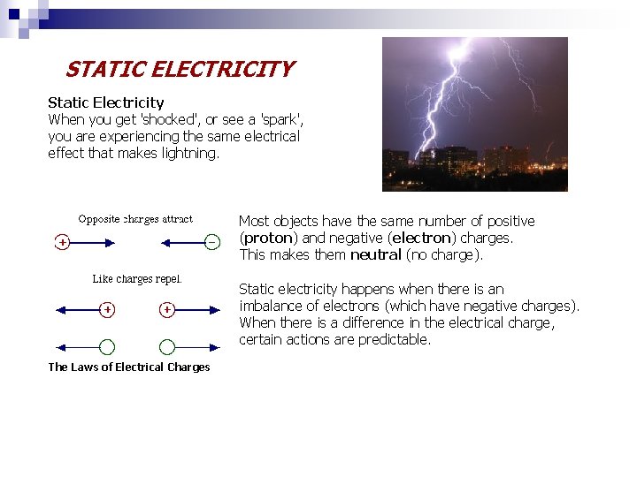 STATIC ELECTRICITY Static Electricity When you get 'shocked', or see a 'spark', you are