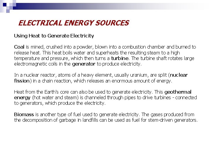ELECTRICAL ENERGY SOURCES Using Heat to Generate Electricity Coal is mined, crushed into a