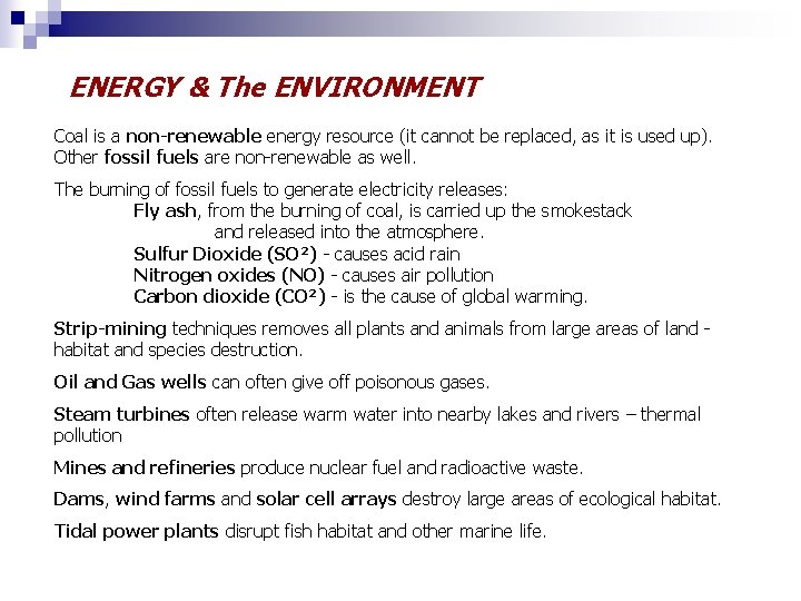 ENERGY & The ENVIRONMENT Coal is a non-renewable energy resource (it cannot be replaced,