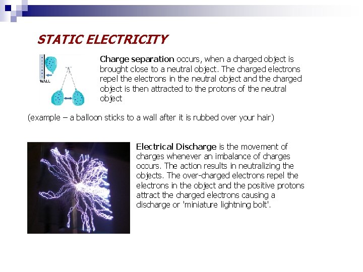 STATIC ELECTRICITY Charge separation occurs, when a charged object is brought close to a