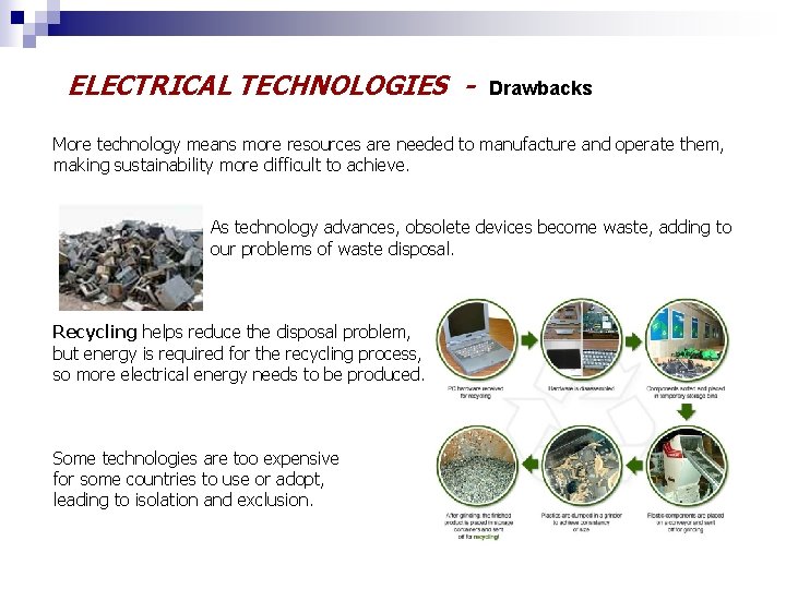 ELECTRICAL TECHNOLOGIES - Drawbacks More technology means more resources are needed to manufacture and