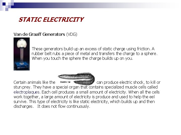 STATIC ELECTRICITY Van de Graaff Generators (VDG) These generators build up an excess of
