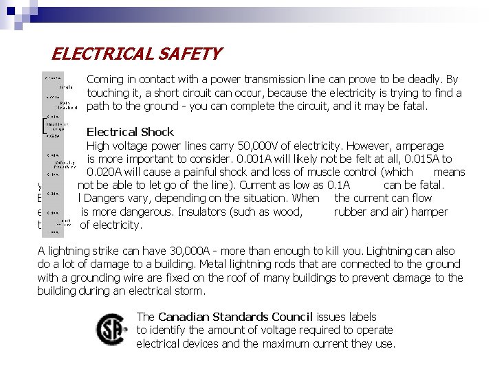 ELECTRICAL SAFETY Coming in contact with a power transmission line can prove to be