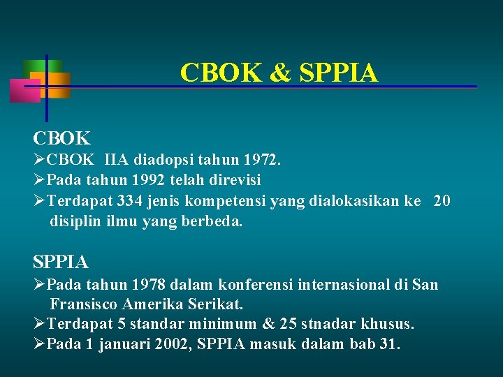 CBOK & SPPIA CBOK IIA diadopsi tahun 1972. Pada tahun 1992 telah direvisi Terdapat CBOK & SPPIA CBOK IIA diadopsi tahun 1972. Pada tahun 1992 telah direvisi Terdapat