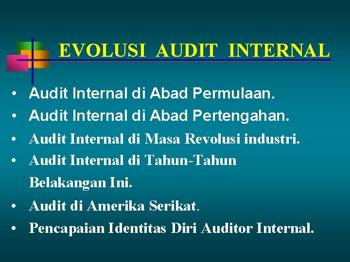 EVOLUSI AUDIT INTERNAL • • Audit Internal di Abad Permulaan. Audit Internal di Abad EVOLUSI AUDIT INTERNAL • • Audit Internal di Abad Permulaan. Audit Internal di Abad