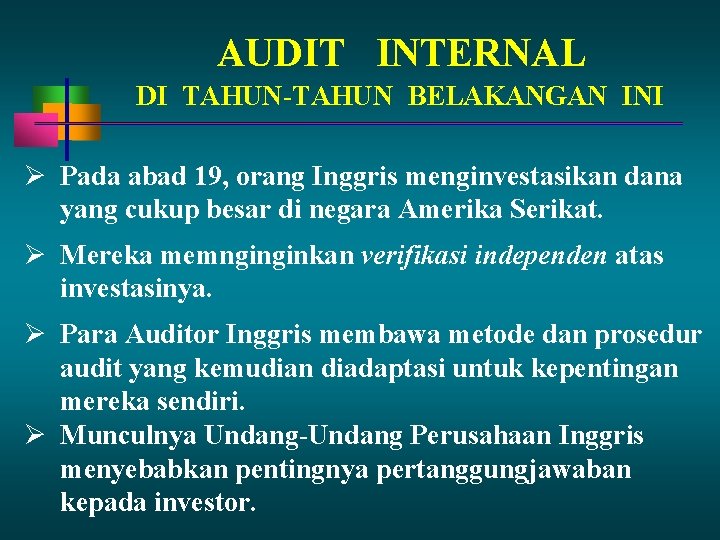 AUDIT INTERNAL DI TAHUN-TAHUN BELAKANGAN INI Pada abad 19, orang Inggris menginvestasikan dana yang AUDIT INTERNAL DI TAHUN-TAHUN BELAKANGAN INI Pada abad 19, orang Inggris menginvestasikan dana yang