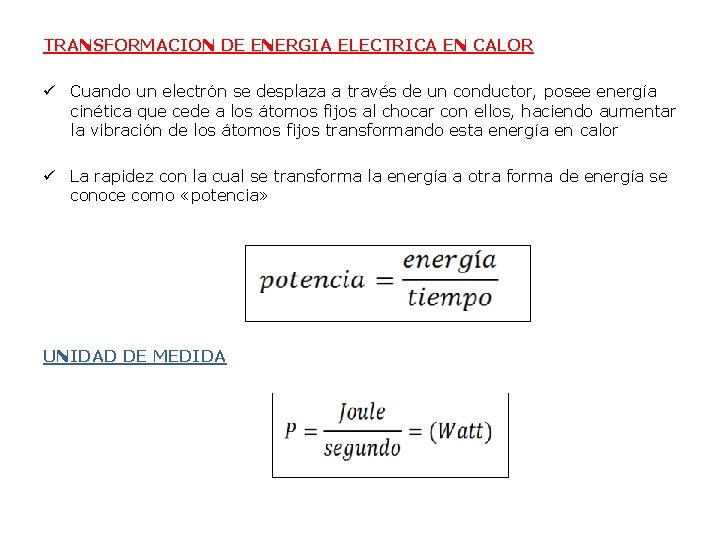 TRANSFORMACION DE ENERGIA ELECTRICA EN CALOR ü Cuando un electrón se desplaza a través