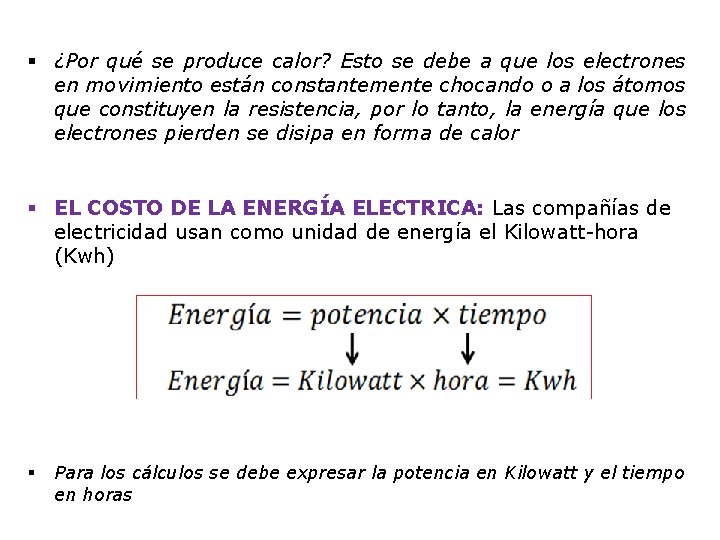 § ¿Por qué se produce calor? Esto se debe a que los electrones en