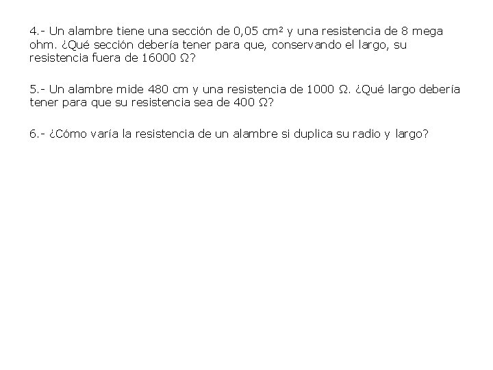 4. - Un alambre tiene una sección de 0, 05 cm 2 y una