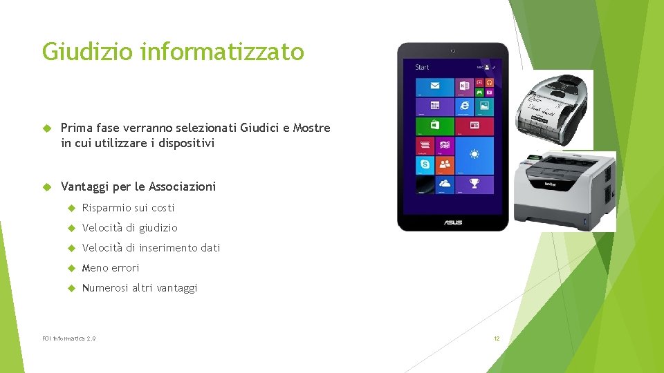 Giudizio informatizzato Prima fase verranno selezionati Giudici e Mostre in cui utilizzare i dispositivi